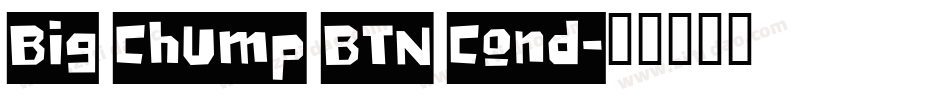 Big Chump BTN Cond字体转换